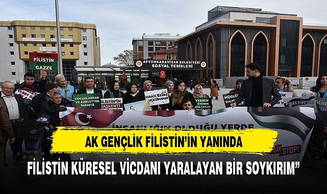 AK GENÇLİK FİLİSTİN’İN YANINDA