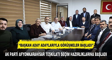 AK PARTİ AFYONKARAHİSAR TEŞKİLATI SEÇİM HAZIRLIKLARINA BAŞLADI