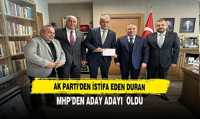 AK Parti’den İstifa Eden Duran MHP’den Aday Adayı  Oldu