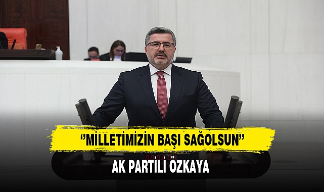 AK Partili Ali Özkaya ''Milletimizin Başı Sağolsun''