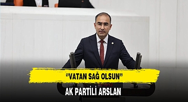 AK Partili Arslan ''Vatan Sağ Olsun''