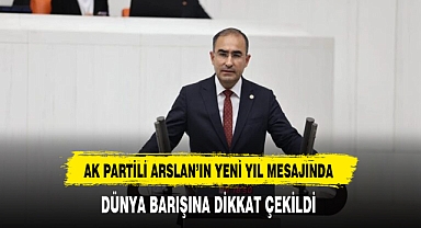 AK Partili Arslan Yeni Yıl Mesajı Yayınladı. Gündemi İse Dünya Barışı Oldu.