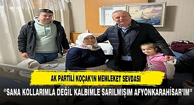 AK Partili Koçak'ın Memleket Sevdası ''’ Sana Kollarımla Değil Kalbimle Sarılmışım Afyonkarahisar’ım.’’
