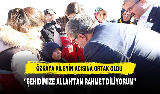 AK Partili Özkaya Ailenin Acısına Ortak Oldu