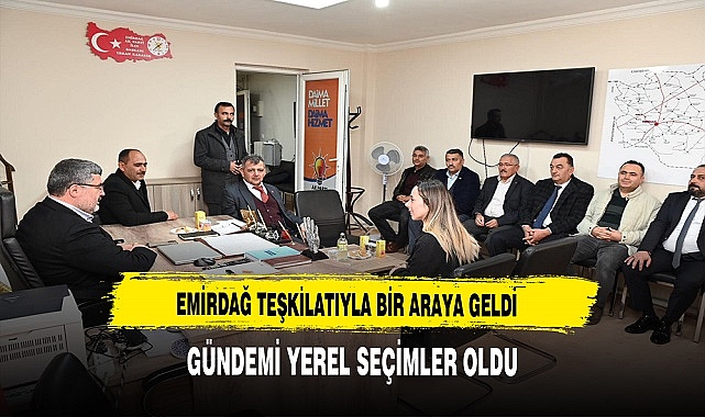 AK Partili Özkaya Emirdağ Teşkilatıyla Bir Araya Geldi