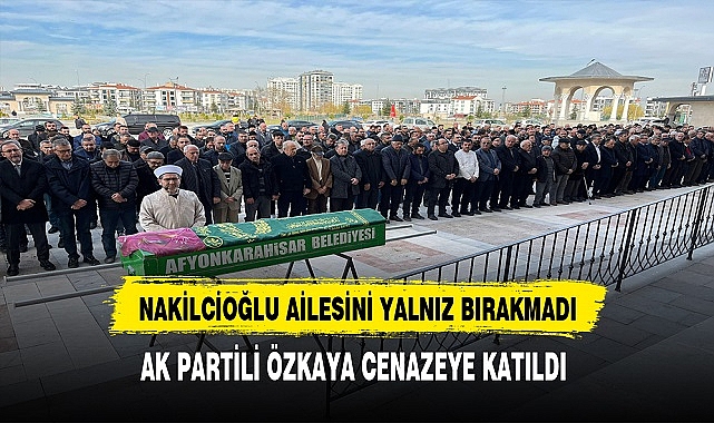 AK Partili Özkaya Nakilcioğlu Ailesini Yalnız Bırakmadı.