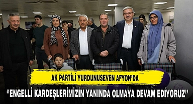 AK Partili Yurdunuseven ''Engelli Kardeşlerimizin Yanında Olmaya Devam Ediyoruz''