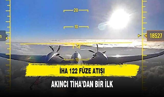 AKINCI TİHA’dan bir ilk: İHA-122 Füzesi atışı