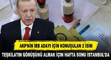 AKP'NİN İBB ADAYI İÇİN KONUŞULAN 2 İSİM