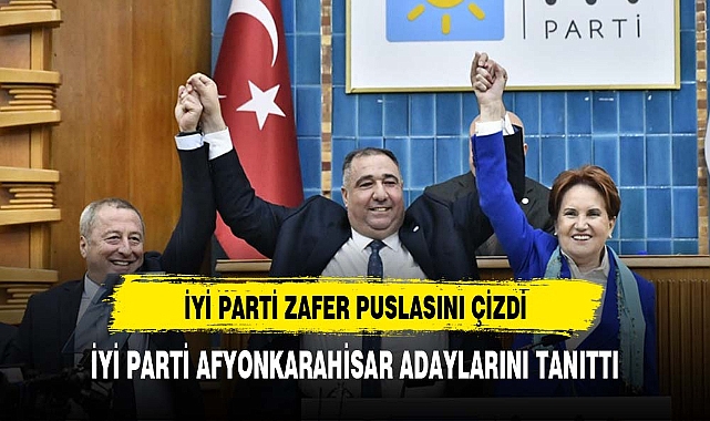 Akşener Afyonkarahisar'ın adaylarıyla  zafer pusulasını çizdi
