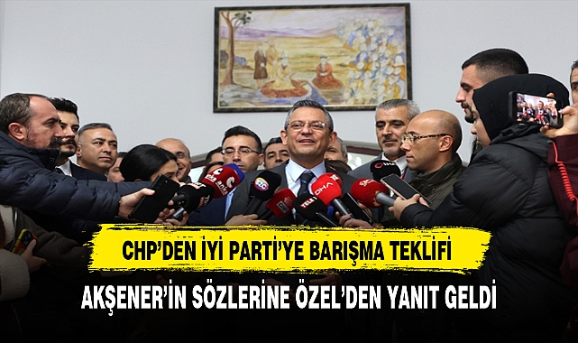 Akşener'in Sözlerine Karşılık CHP'li Özer'den Zeytin Dalı