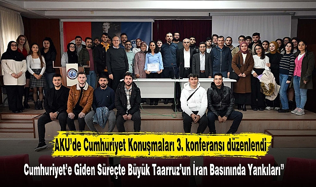 AKÜ’de Cumhuriyet Konuşmaları 3.konferansı düzenlendi