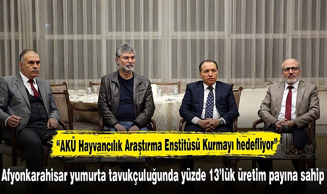 “AKÜ Hayvancılık Araştırma Enstitüsü Kurmayı hedefliyor”