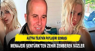 Aleyna Tilki'nin Paylaşımı Sonrası Menajeri  Şentürk'ten Zehir Zemberek Sözler
