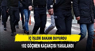 Ali Yerlikaya operasyonu duyurdu: 192 göçmen kaçakçısı yakalandı