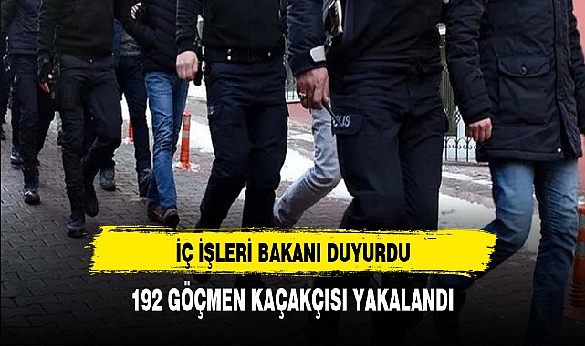 Ali Yerlikaya operasyonu duyurdu: 192 göçmen kaçakçısı yakalandı