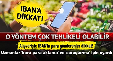 Alışverişte IBAN'la para gönderenler dikkat! Uzmanlar 'kara para aklama' ve 'soruşturma' için uyardı 'O bölümü mutlaka doldurun'