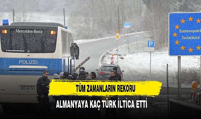 Almanya’ya iltica başvurusu yapan Türklerin sayısı tüm zamanların rekorunu kırdı