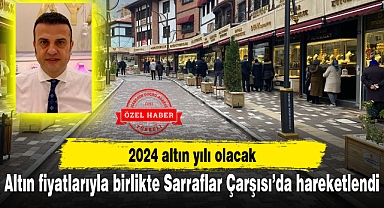 ALTIN FİYATLARIYLA BİRLİKTE SARRAFLAR ÇARŞISI DA HAREKETLENDİ