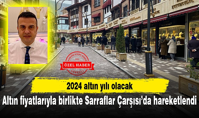 ALTIN FİYATLARIYLA BİRLİKTE SARRAFLAR ÇARŞISI DA HAREKETLENDİ
