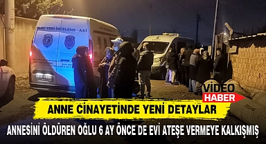 Annesini Öldüren Oğlu 6 Ay Önce De Evi Ateşe Vermeye Kalkışmış