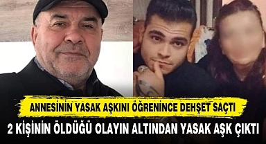 Annesinin Yasak Aşkını Öğrenince Dehşet Saçtı