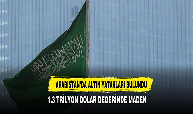 ARABİSTAN'DA ALTIN YATAKLARI BULUNDU
