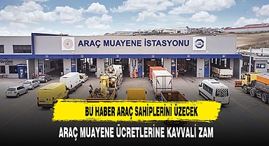 ARAÇ MUAYENE ÜCRETLERİNE KALLAVİ ZAM