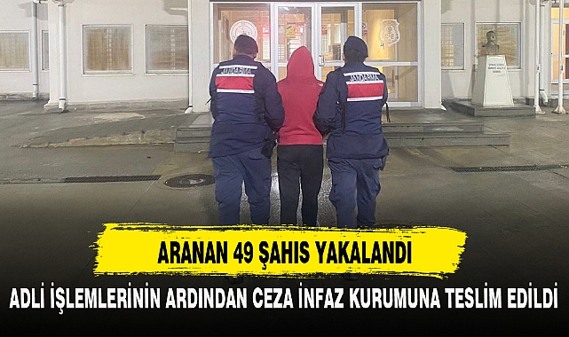 ARANAN 49 ŞAHIS YAKALANDI