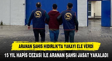 Aranan Şahıs Hıdırlık’ta Yakayı Ele Verdi