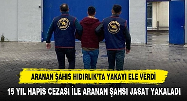 Aranan Şahıs Hıdırlık’ta Yakayı Ele Verdi