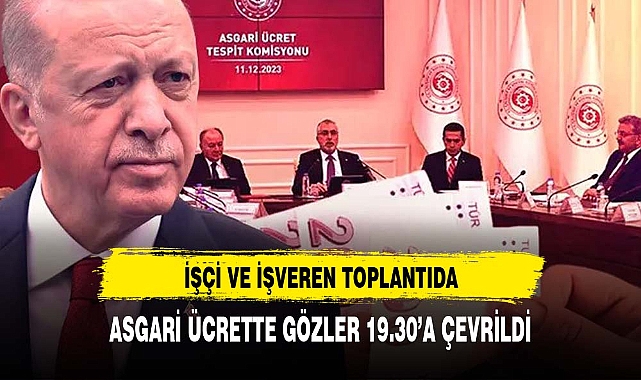 Asgari Ücret Görüşmeleri Son viraj dönüldü  Cumhurbaşkanı Erdoğan İle Taraflar Arasında Toplantı Gerçekleştirildi