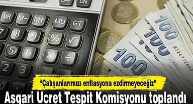 Asgari Ücret Tespit Komisyonu toplandı