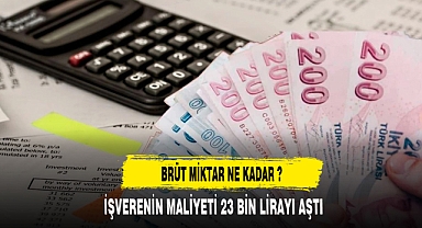 Asgari ücretin işverene maliyeti 23 bin lirayı aştı