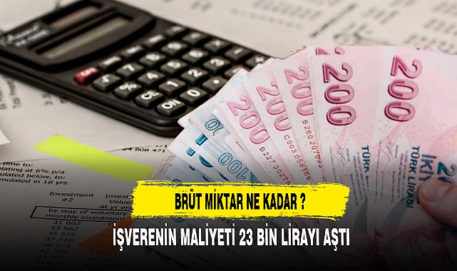 Asgari ücretin işverene maliyeti 23 bin lirayı aştı