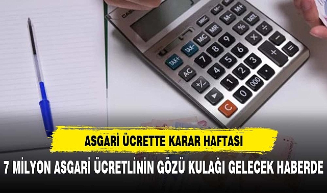 Asgari ücrette karar haftası