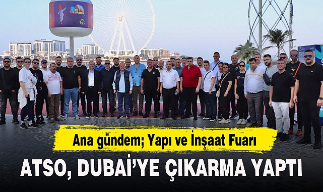 ATSO, Dubai’ye çıkarma yaptı