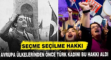 AVRUPA KADINLARINDAN ÖNCE TÜRK KADINLARI BU HAKKI ALDI