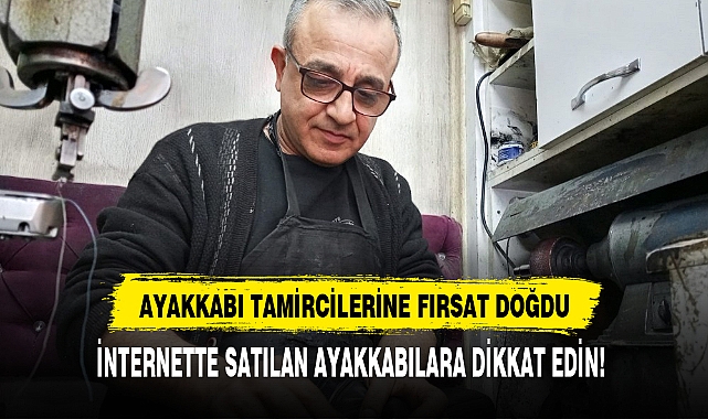 AYAKKABI TAMİRCİLERİNE FIRSAT DOĞDU