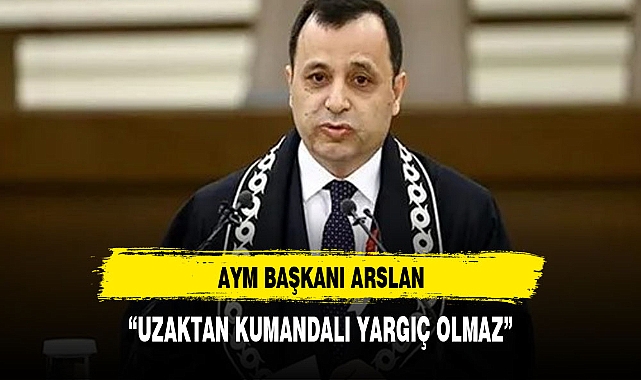 AYM Başkanı ilk kez konuştu: Uzaktan kumandalı yargıç olmaz