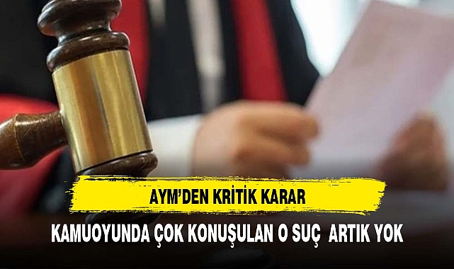 AYM'den kritik karar!  TCK'dan o hüküm kaldırıldı