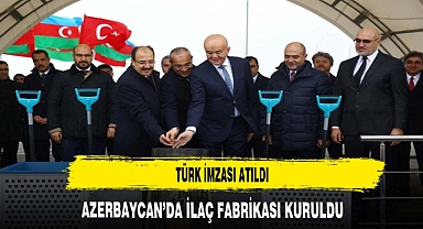 Azerbaycan'ın ilk ilaç üretim tesisinde Türk imzası