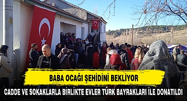 BABA OCAĞI ŞEHİDİNİ BEKLİYOR
