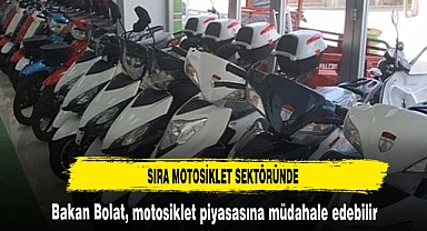 Bakan Bolat, motosiklet piyasasına müdahale edebilir