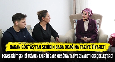 Bakan Göktaş’tan Şehidin Baba Ocağına Taziye Ziyareti