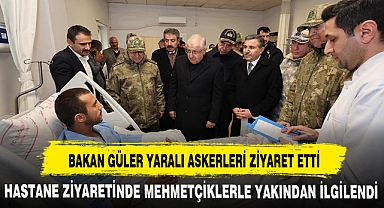 BAKAN GÜLER YARALI ASKERLERİ ZİYARET ETTİ
