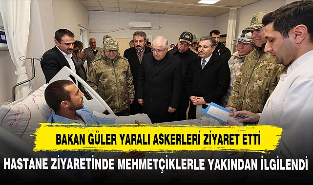 BAKAN GÜLER YARALI ASKERLERİ ZİYARET ETTİ