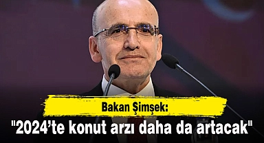 Bakan Şimşek: "2024’te konut arzı daha da artacak"