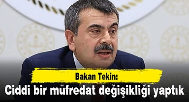 Bakan Tekin: Ciddi bir müfredat değişikliği yaptık