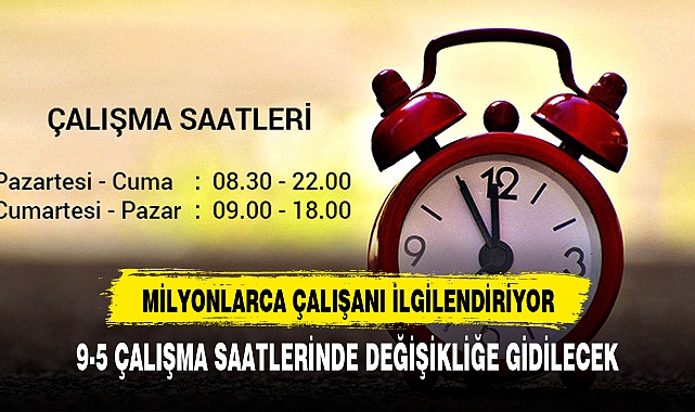 Bakanlık düğmeye bastı geçti: Çalışma saatleri aşağı çekilecek